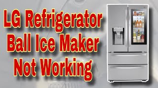 How to Fix LG Refrigerator Not Making Ice Balls | Bottom Ice Maker Not Working | Model LRMVS2806S