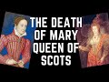 The Death Of Mary Queen Of Scots Elizabethan England