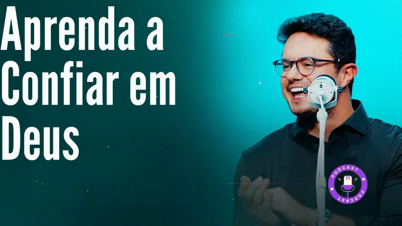 Aprenda a Confiar em Deus - Deive Leonardo