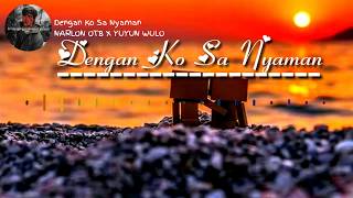 Download lagu Dengan Ko Sa Nyaman lirik (Narlon otb & Yuyu Wulo) mp3 Download lagu Dengan Ko Sa Nyaman lirik (Narlon otb & Yuyu Wulo) mp3