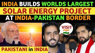 INDIA BUILDS WORLD'S LARGEST SOLAR ENERGY PLANT AT INDIA-PAK BORDER, PAKISTANI REACTION REAL TV