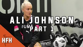 ALI JOHNSON: Part 1 | Personal life & football dedication