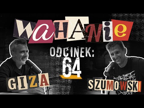 Wahanie podcast Szumowskiego i Gizy odc. 64