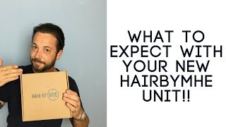 What to expect with your new HairByMHE Hair Replacement or Hair System