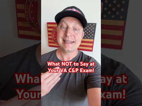 What NOT to Say at Your VA C&P Exam! #vaclaims #vadisability #vabenefits