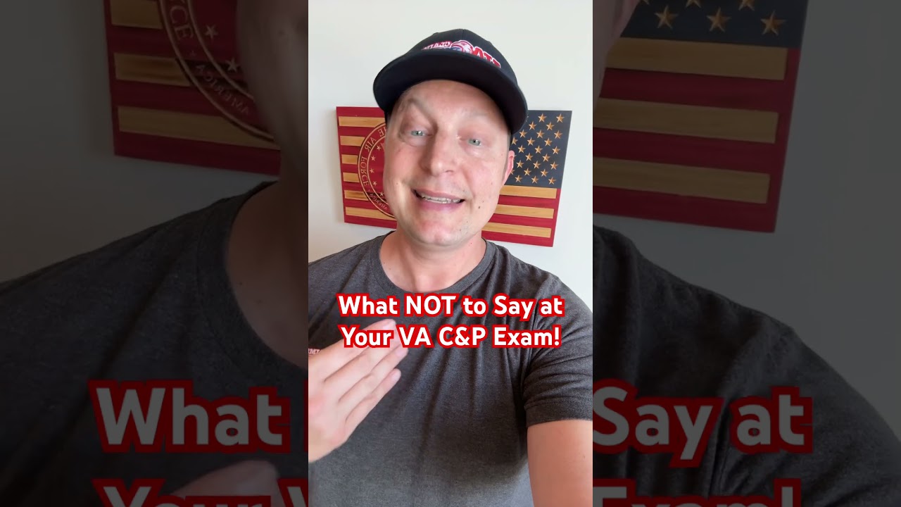 What NOT to Say at Your VA C&P Exam! #vaclaims #vadisability #vabenefits
