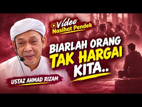 USTAZ AHMAD RIZAM - MANUSIA TAK HARGAI KITA TAKPA