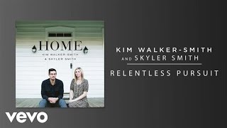 Kim Walker-Smith, Skyler Smith - Relentless Pursuit (Audio)