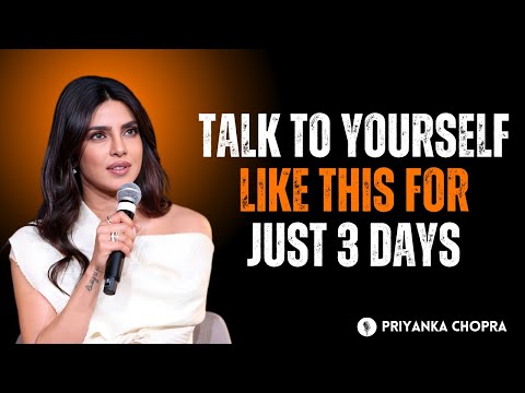 Talk to Yourself Like This for Just 3 Days 🔥 | Priyanka Chopra Motivation