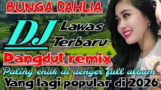 Download lagu BUNGA DAHLIA NON-STOP || DJ DANGDUT REMIX LAWAS TERBARU PALING ENAK DIDENGER FULL BASS mp3