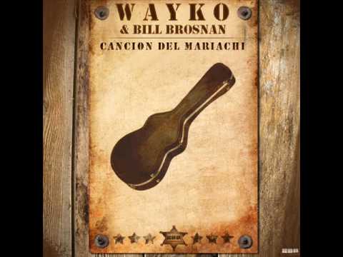 Wayko & Bill Brosnan - Cancion del Mariachi (Chriss Ortega R