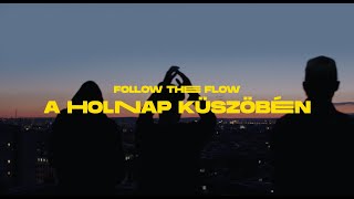 Follow The Flow - A holnap küszöbén [OFFICIAL MUSIC VIDEO]