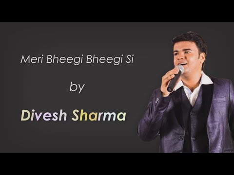Divesh G Sharma Meri bheegi bheegi si