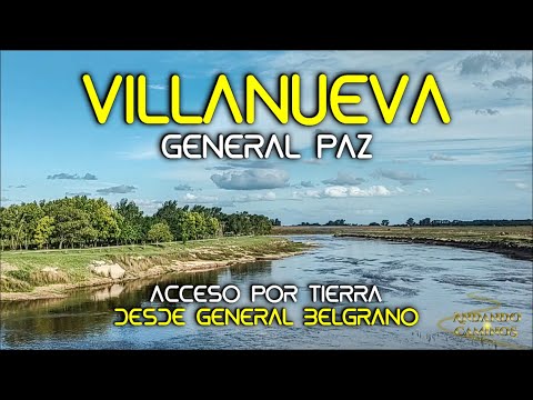 #128 - De GENERAL BELGRANO A VILLANUEVA POR TIERRA