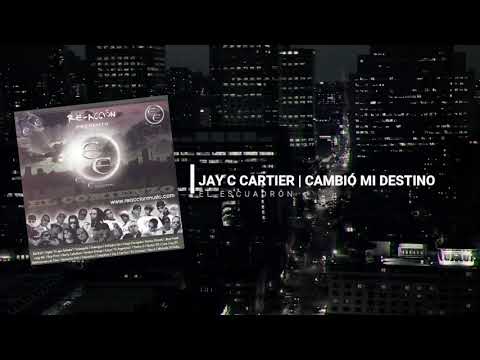 JAY C CARTIER - CAMBIÓ MI DESTINO | EL ESCUADRÓN