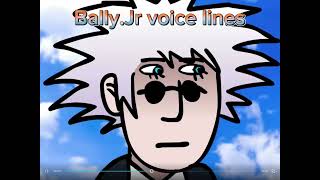 Bally.Jr voice lines