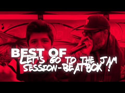 BEST OF @ Let's go to the Jam Session - Beatbox ! - Camion Scratch Média