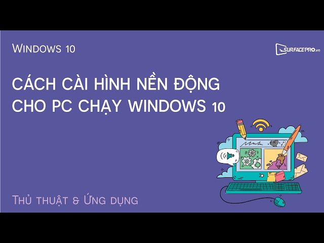 Cách cài hình nền động cho PC chạy Windows 10