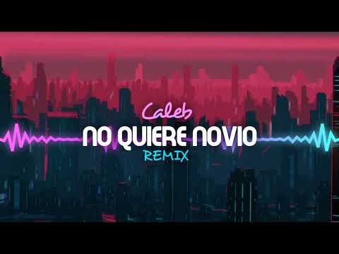 Caleb - No Quiere Novio (Remix Jirro Música)