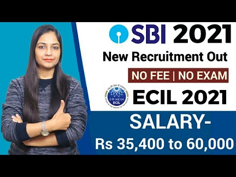 SBI New Recruitment 2021 | No Fee | ECIL Recruitment 2021 | Govt Jobs Feb 2021 |SBI Recruitment 2021