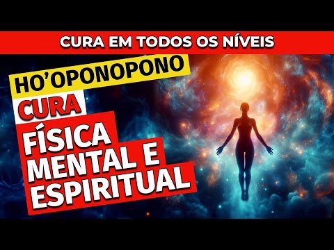 HO'OPONOPONO | ORAÇÃO DE CURA FÍSICA, MENTAL E ESPIRITUAL