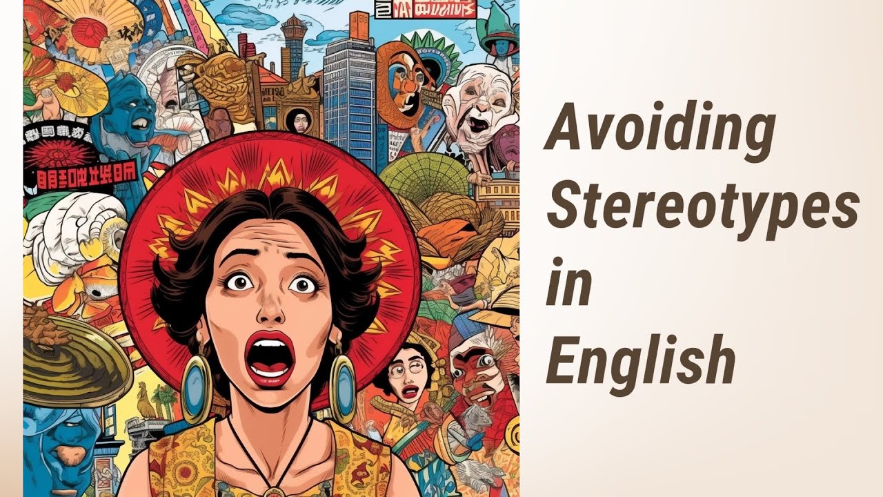 Breaking Down Barriers: Avoiding Stereotypes and Prejudice in English