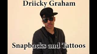 Driicky Graham - Snapbacks and Tattoos (Dirty w/ lyrics)