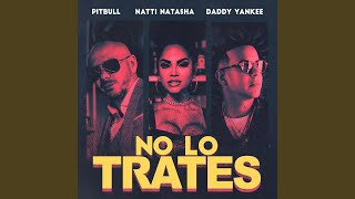 Musik-Video-Miniaturansicht zu No Lo Trates Songtext von Pitbull, Daddy Yankee & Natti Natasha