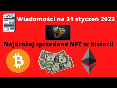 , title : 'Wiadomości z rynku krypto na 31 styczeń 2022 + najdrożej sprzedane nft w historii'