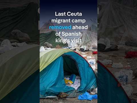 Last Ceuta migrant camp removed ahead of Spanish king's visit  | DW News