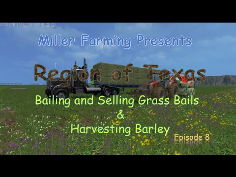 Baling and Selling Grass Bales, and Harvesting Barley Texas E8