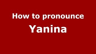 How to pronounce Yanina