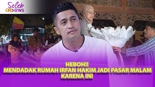 Download lagu HEBOH!!! MENDADAK RUMAH IRFAN HAKIM JADI PASAR MALAM, GEGARA HAL INI - SELEB ON NEWS mp3