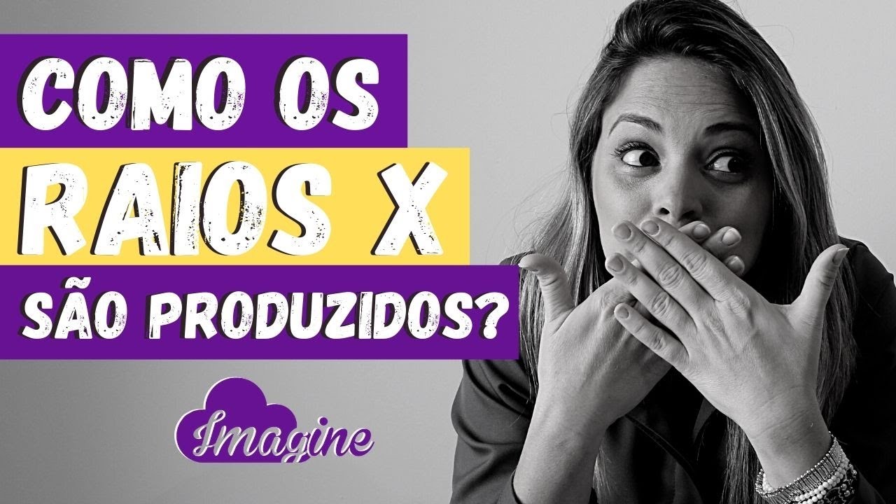 Aula 2 - Física das radiações - Como os raios X são produzidos?