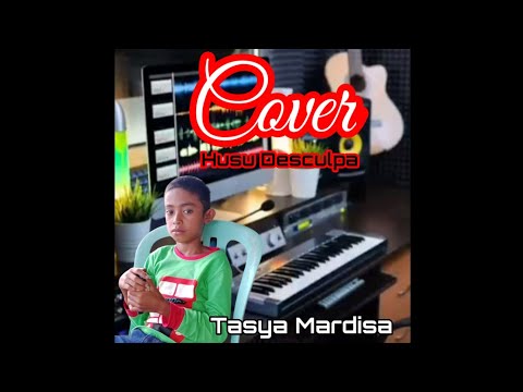 Tasya Mardisa_Husu_Desculpa Cover Avota🎤FT Agus🎹