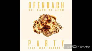 Ofenbach Vs. Lack Of Afro feat. Wax &amp; Herbal T - PARTY (Extended) (Official Audio)