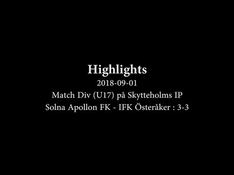 2018-09-01 : Apollon Solna FK - IFK Österåker (U17), HIGHLIGHTS!