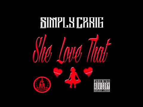 Simply Craig She Love That (Audio)
