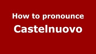 How to pronounce Castelnuovo