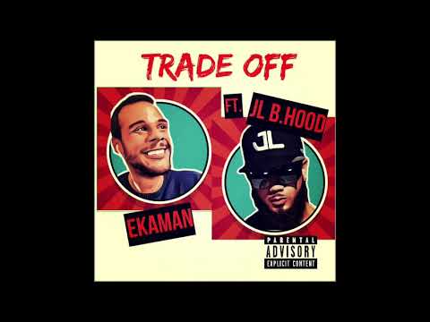 EkaMan - Trade Off (Audio) ft. JL B.Hood