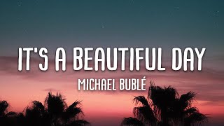 Michael Bublé - It&#39;s A Beautiful Day (Lyrics)