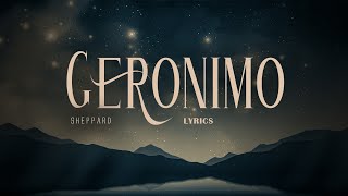 GERONIMO - Sheppard (Lyrics)
