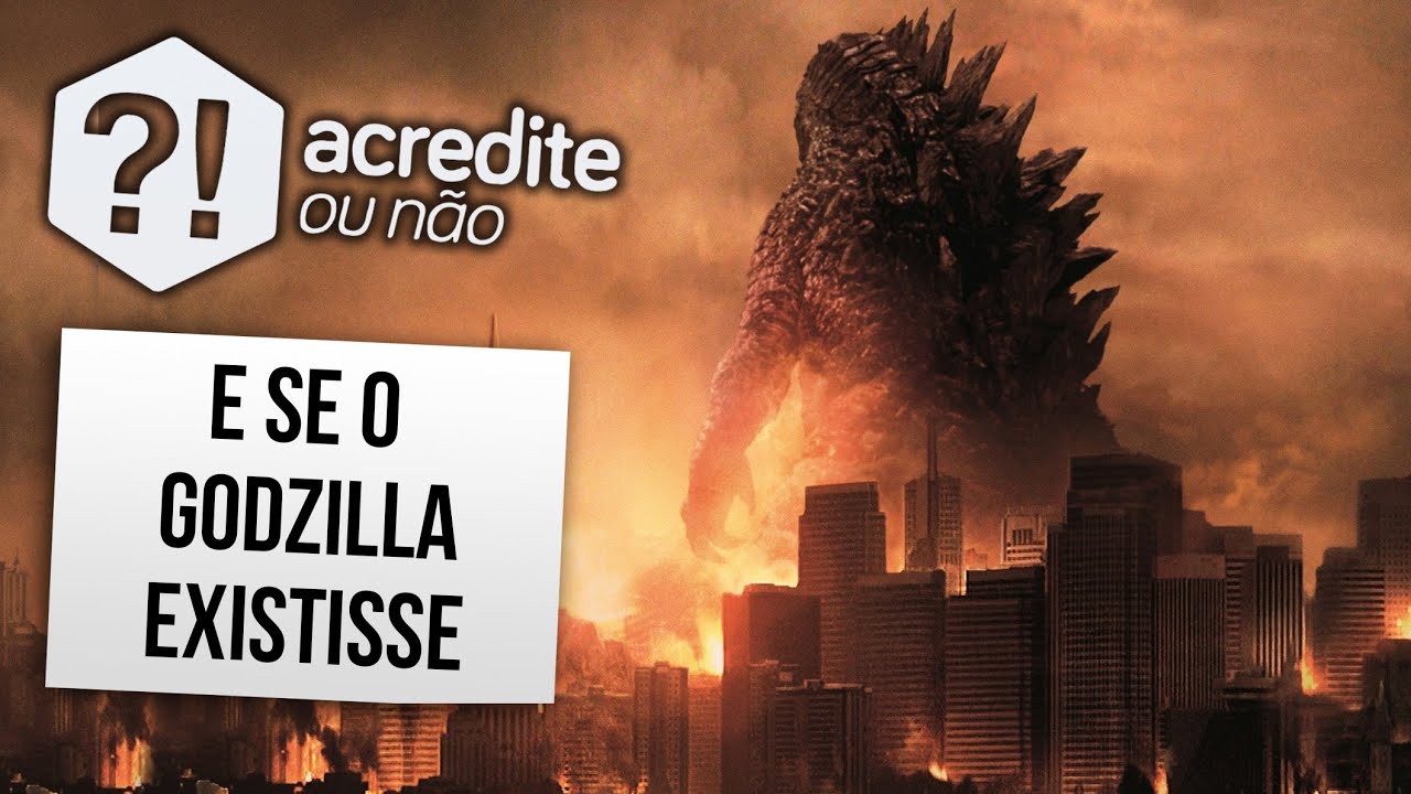 E SE O GODZILLA EXISTISSE? É POSSÍVEL EXISTIR?