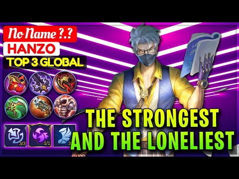 The Strongest, And The Loneliest [ Top 3 Global Hanzo ] No Name ?.? - Mobile Legends