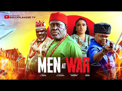 MEN AT WAR (PART 1) - OSITA IHEME, KANAYO O KANAYO, UGEZU J UGEZU - LATEST 2025 BLOCKBUSTER MOVIE