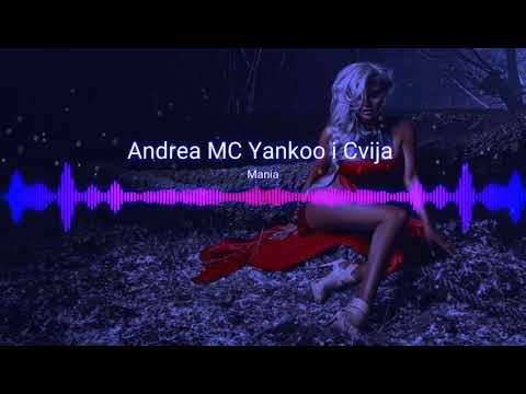 Andrea MC Yankoo i Cvija - Mania