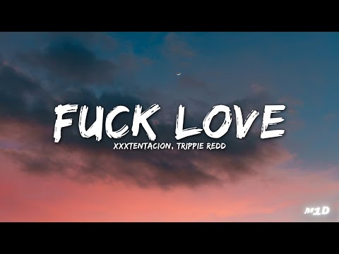 XXXTENTACION, Trippie Redd - F*ck Love (Lyrics)