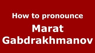 How to pronounce Marat Gabdrakhmanov