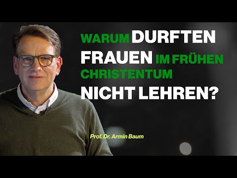 Warum durften Frauen im frühen Christentum nicht lehren? - 1. Timotheus 2,12