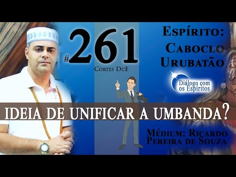 Cortes DcE #261 * Ideia de unificar a Umbanda? *